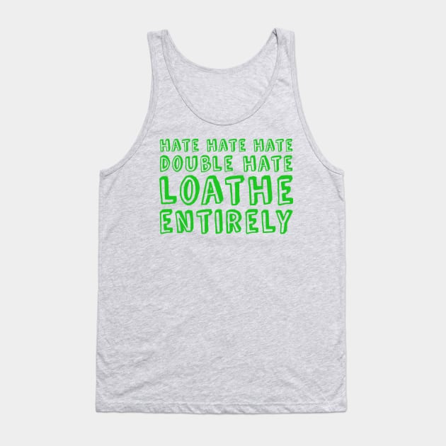 Hate Hate Hate Double Hate Tank Top by heroics